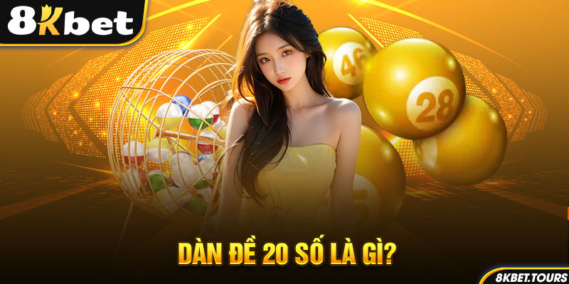 Dàn đề 20 số là gì?