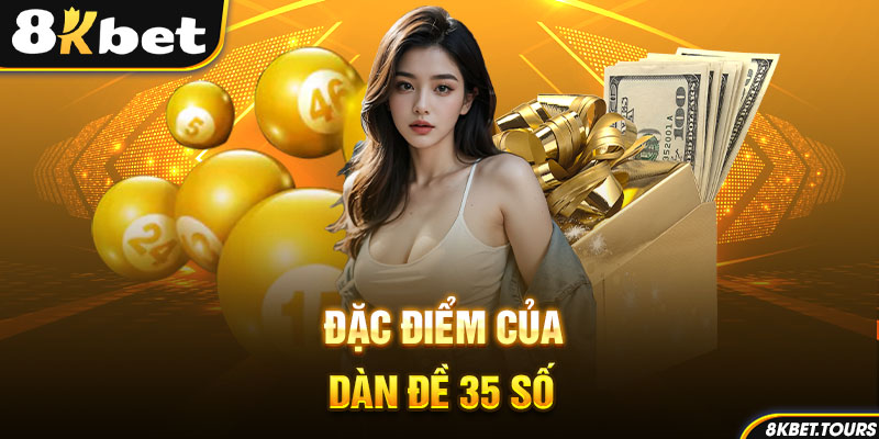 Đặc điểm của dàn đề 35