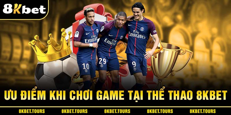 Ưu điểm khi chơi game tại thể thao 8KBET