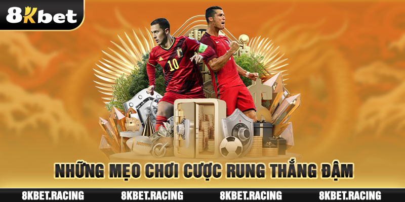 Những mẹo chơi cược rung thắng đậm