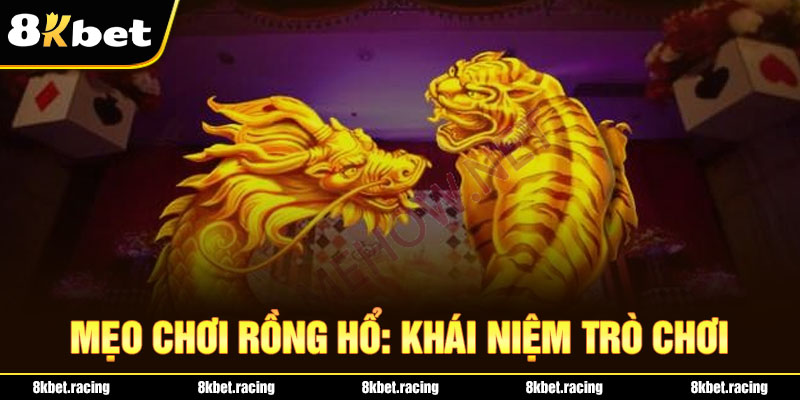 Mẹo chơi Rồng hổ: Khái niệm trò chơi