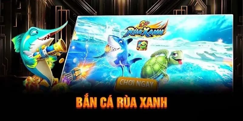 Bắn cá rùa xanh TP88 được nhiều ngư thủ săn đón